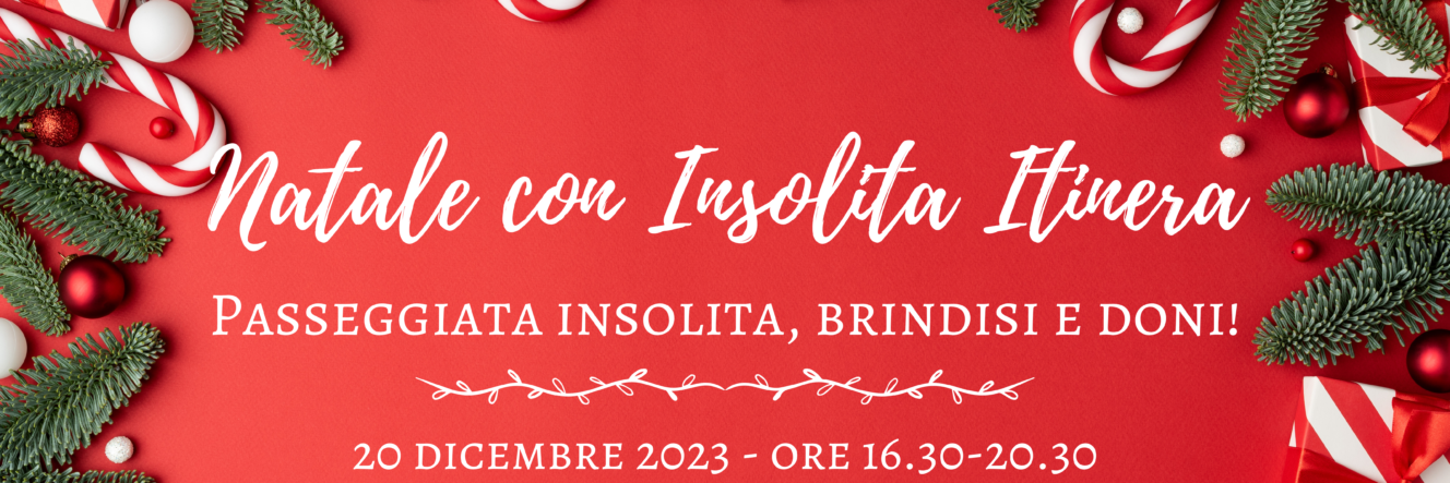 20 dicembre 2023: NATALE CON INSOLITA ITINERA